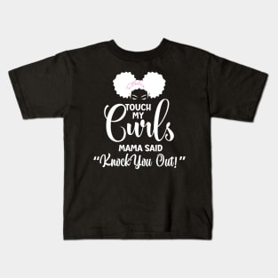 Touch my Curls Mama Said knock you out Kids T-Shirt